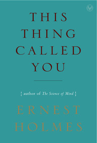 This Thing Called You by Ernest Holmes, 9781585426072