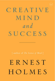 The Creative Mind and Success by Ernest Holmes, 9781585426089