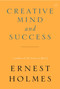 The Creative Mind and Success by Ernest Holmes, 9781585426089