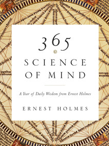 365 Science of Mind (A Year of Daily Wisdom from Ernest Holmes) by Ernest Holmes, 9781585426096