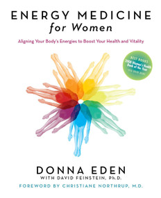 Energy Medicine for Women (Aligning Your Body's Energies to Boost Your Health and Vitality) by Donna Eden, David Feinstein, Christiane Northrup, M.D., 9781585426478