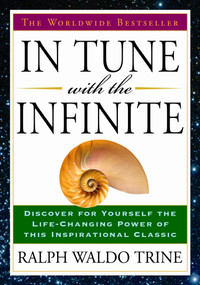 In Tune with the Infinite (The Worldwide Bestseller) by Ralph Waldo Trine, 9781585426638