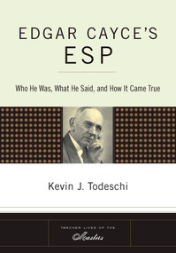 Edgar Cayce's ESP (Who He Was, What He Said, and How it Came True) by Kevin J. Todeschi, 9781585426652