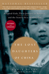 The Lost Daughters of China (Adopted Girls, Their Journey to America, and the Search fora Missing Past) by Karin Evans, 9781585426768