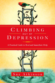 Climbing Out of Depression (A Practical Guide to Real and Immediate Help) by Sue Atkinson, 9781585426850