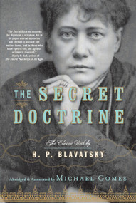 The Secret Doctrine (The Classic Work, Abridged and Annotated) by H.P. Blavatsky, Michael Gomes, 9781585427086