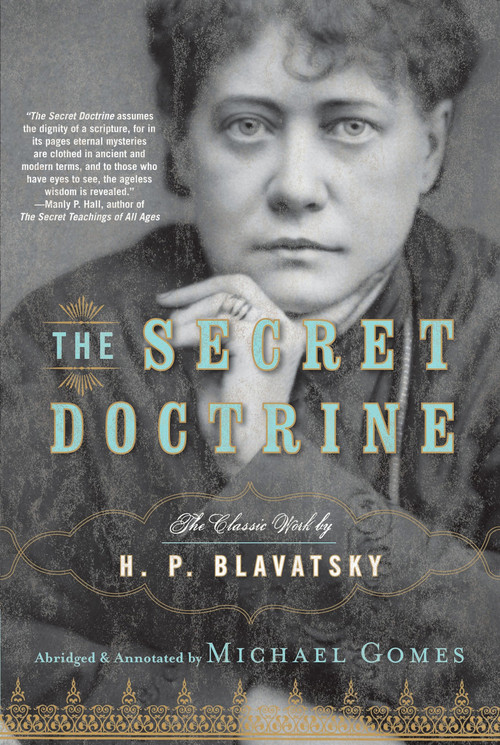 The Secret Doctrine (The Classic Work, Abridged and Annotated) by H.P. Blavatsky, Michael Gomes, 9781585427086