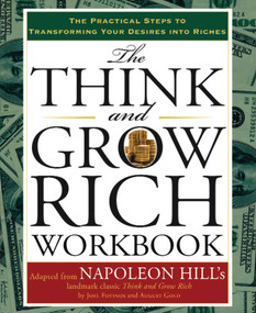 The Think and Grow Rich Workbook (The Practical Steps to Transforming Your Desires into Riches) by Napoleon Hill, 9781585427116