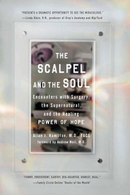 The Scalpel and the Soul (Encounters with Surgery, the Supernatural, and the Healing Power of Hope) by Allan J. Hamilton, MD, FACS, 9781585427130