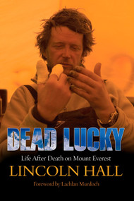 Dead Lucky (Life After Death on Mount Everest) by Lincoln Hall, 9781585427192