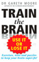 Train the Brain (Use It or Lose It) by Gareth Moore, 9781585427536