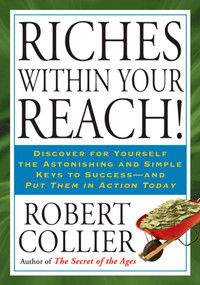 Riches within Your Reach! by Robert Collier, 9781585427673