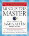 Mind is the Master (The Complete James Allen Treasury) by James Allen, 9781585427697