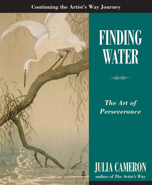Finding Water (The Art of Perseverance) by Julia Cameron, 9781585427772