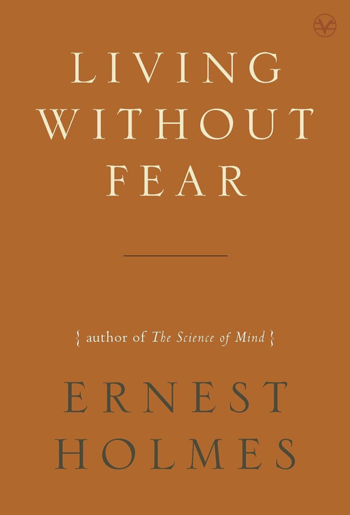 Living Without Fear by Ernest Holmes, 9781585428137