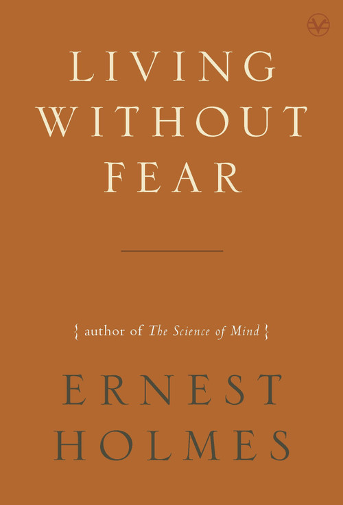 Living Without Fear by Ernest Holmes, 9781585428137