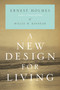 A New Design for Living by Ernest Holmes, Willis H. Kinnear, 9781585428144