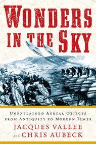 Wonders in the Sky (Unexplained Aerial Objects from Antiquity to Modern Times) by Jacques Vallee, Chris Aubeck, 9781585428205