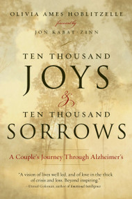 Ten Thousand Joys & Ten Thousand Sorrows (A Couple's Journey Through Alzheimer's) by Olivia Ames Hoblitzelle, 9781585428274