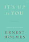 It's Up to You by Ernest Holmes, 9781585428403