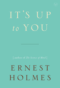 It's Up to You by Ernest Holmes, 9781585428403