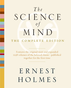 The Science of Mind (The Complete Edition) by Ernest Holmes, 9781585428427
