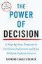 The Power of Decision (A Step-by-Step Program to Overcome Indecision and Live Without Failure Forever) by Raymond Charles Barker, 9781585428540