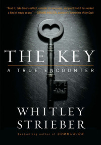 The Key (A True Encounter) by Whitley Strieber, 9781585428694
