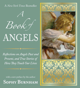 A Book of Angels (Reflections on Angels Past and Present, and True Stories of How They Touch Our Lives) by Sophy Burnham, 9781585428779