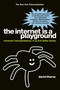 The Internet is a Playground (Irreverent Correspondences of an Evil Online Genius) by David Thorne, 9781585428816