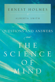 Questions and Answers on the Science of Mind by Ernest Holmes, Alberta Smith, 9781585428915