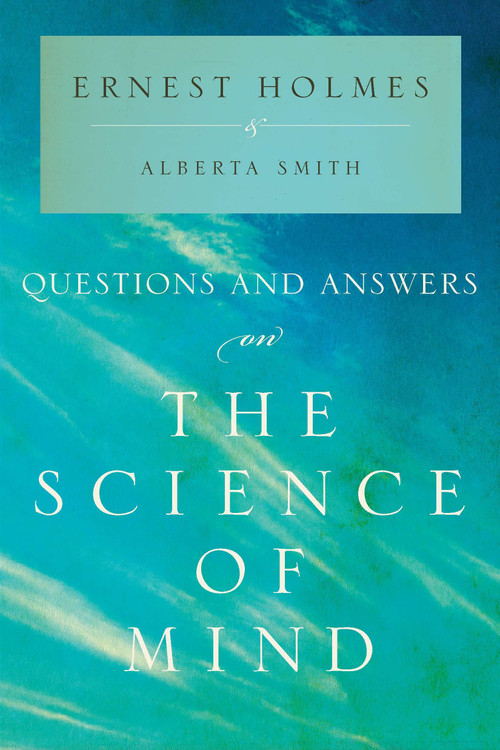 Questions and Answers on the Science of Mind by Ernest Holmes, Alberta Smith, 9781585428915