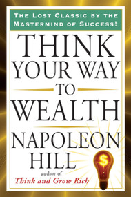 Think Your Way to Wealth by Napoleon Hill, 9781585428946