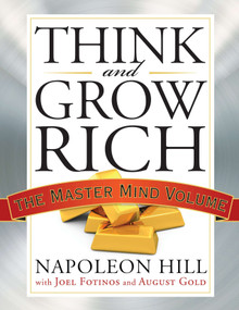 Think and Grow Rich (The Master Mind Volume) by Napoleon Hill, Joel Fotinos, August Gold, 9781585428960