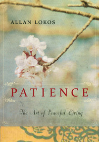 Patience (The Art of Peaceful Living) by Allan Lokos, 9781585429004