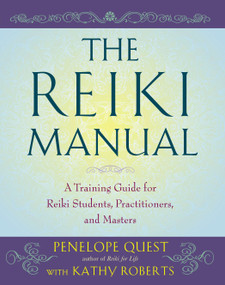 The Reiki Manual (A Training Guide for Reiki Students, Practitioners, and Masters) by Penelope Quest, Kathy Roberts, 9781585429042