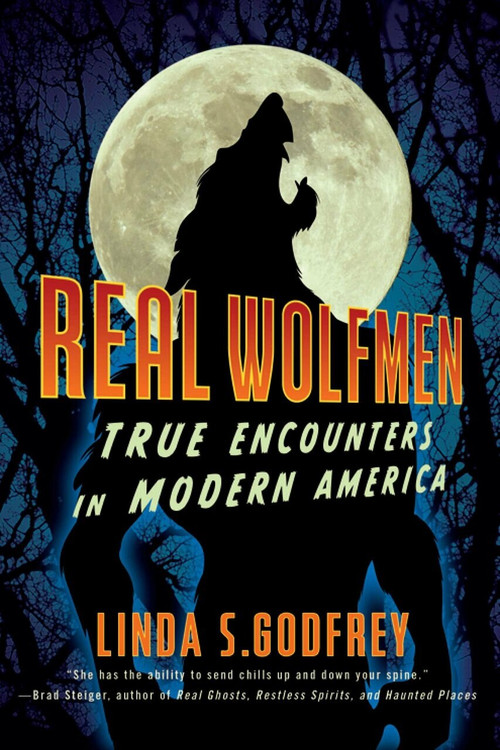 Real Wolfmen (True Encounters in Modern America) by Linda S. Godfrey, 9781585429080