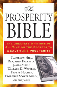 The Prosperity Bible (The Greatest Writings of All Time on the Secrets to  Wealth and Prosperity) by Napoleon Hill, 9781585429141