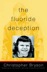 The Fluoride Deception by Christopher Bryson, Theo Colborn, 9781583227008