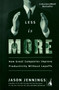 Less Is More (How Great Companies Improve Productivity without Layoffs) by Jason Jennings, 9781591840305