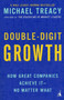 Double-Digit Growth (How Great Companies Achieve It--No Matter What) by Michael Treacy, 9781591840664