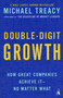 Double-Digit Growth (How Great Companies Achieve It--No Matter What) by Michael Treacy, 9781591840664