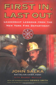 First In, Last Out (Leadership Lessons from the New York Fire Department) by John Salka, Barret Neville, Dennis Smith, 9781591840688