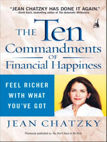 The Ten Commandments of Financial Happiness (Feel Richer with What You've Got) by Jean Chatzky, 9781591840718