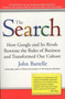 The Search (How Google and Its Rivals Rewrote the Rules of Business and Transformed Our Culture) by John Battelle, 9781591841418