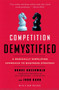 Competition Demystified (A Radically Simplified Approach to Business Strategy) by Bruce C. Greenwald, Judd Kahn, 9781591841807