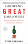 Growing Great Employees (Turning Ordinary People into Extraordinary Performers) by Erika Andersen, 9781591841906