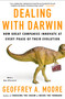 Dealing with Darwin (How Great Companies Innovate at Every Phase of Their Evolution) by Geoffrey A. Moore, Ph.D., 9781591842149
