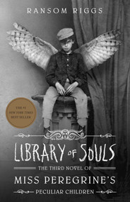 Library of Souls (The Third Novel of Miss Peregrine's Peculiar Children) by Ransom Riggs, 9781594747588