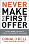 Never Make the First Offer ((Except When You Should) Wisdom from a Master Dealmaker) by Donald Dell, John Boswell, 9781591843467